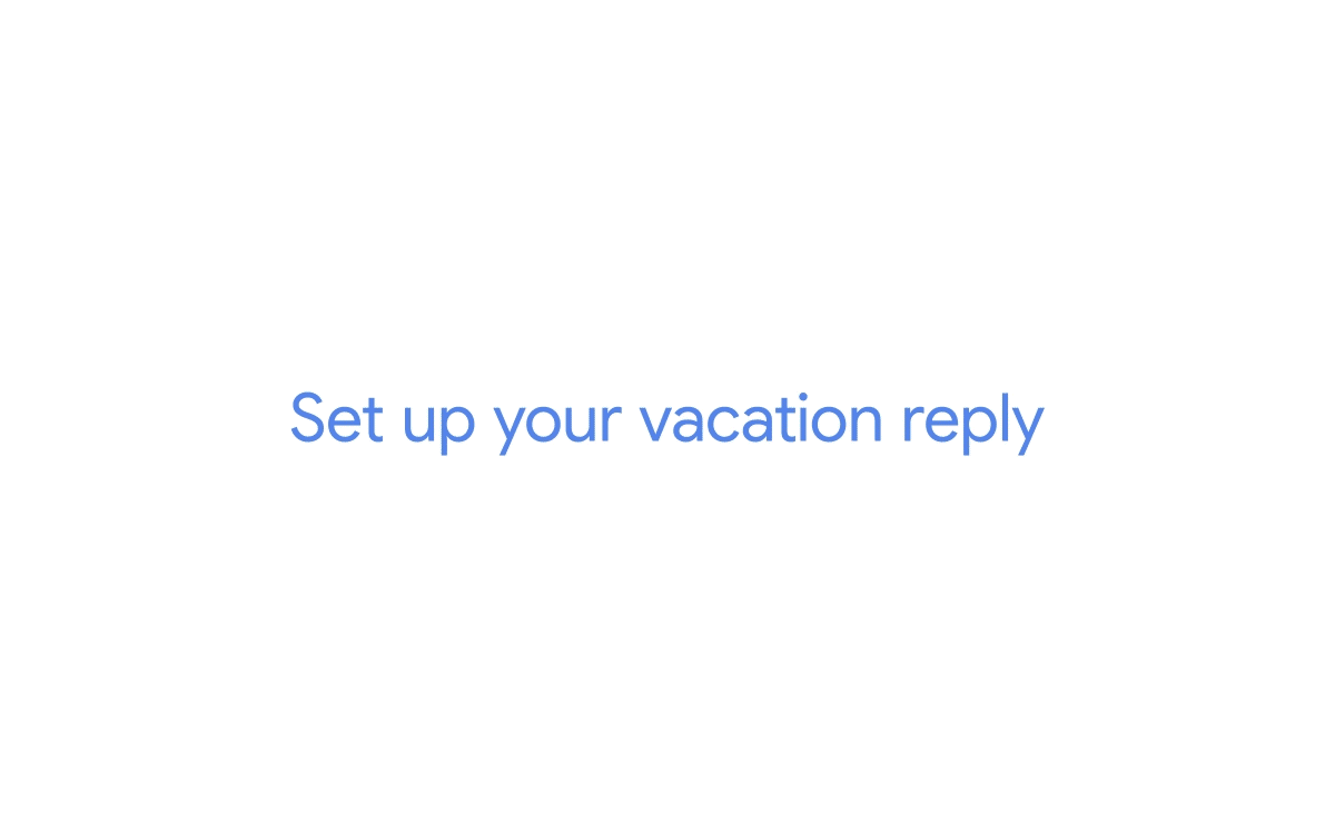 Google_Vacation_Reply.gif